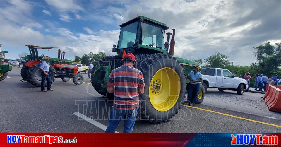 Hoy Tamaulipas Tamaulipas Productores Amenazan Con Nuevos Bloqueos En