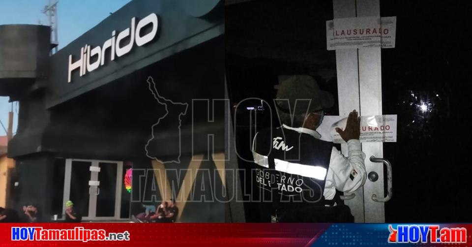 Hoy Tamaulipas Antros En Tamaulipas Clausuran HIBRIDO En Ciudad