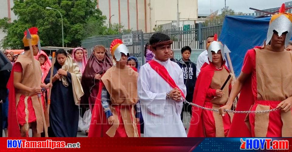 Hoy Tamaulipas Semana Santa En Tamaulipas Reviven La Pasion De Cristo