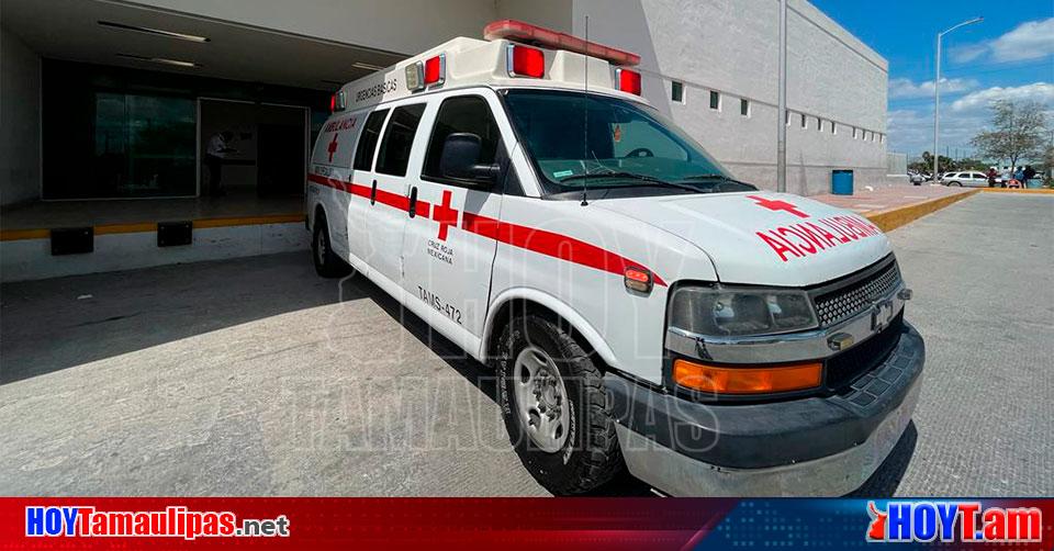 Hoy Tamaulipas Necesita Cruz Roja Tamaulipas Mdp Para Ambulancias