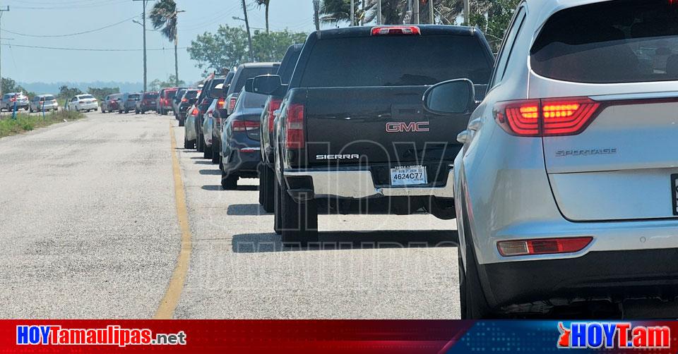 Hoy Tamaulipas Turismo En Tamaulipas Largas Filas Para Ingresar A La