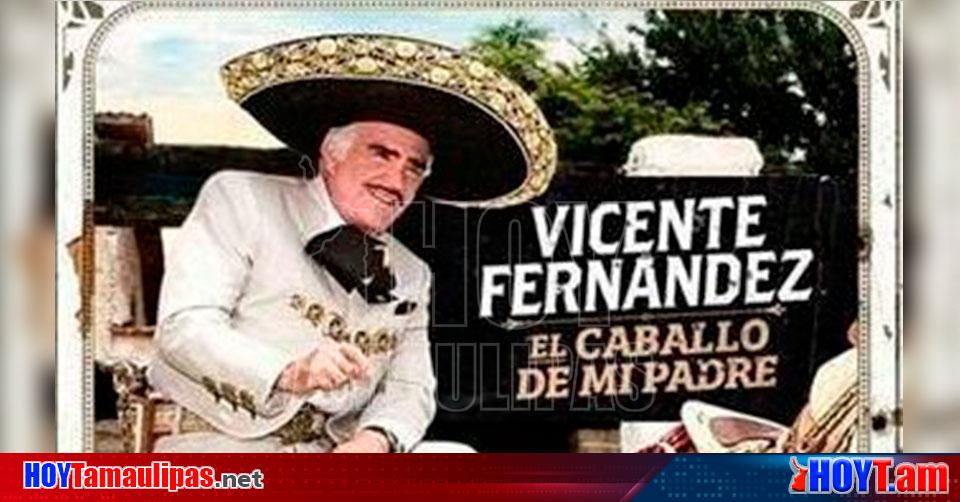 Miami Espectaculos Vicente Fernandez lanza su nueva cancion Â“El Caballo de  mi PadreÂ” - Hoy Tamaulipas