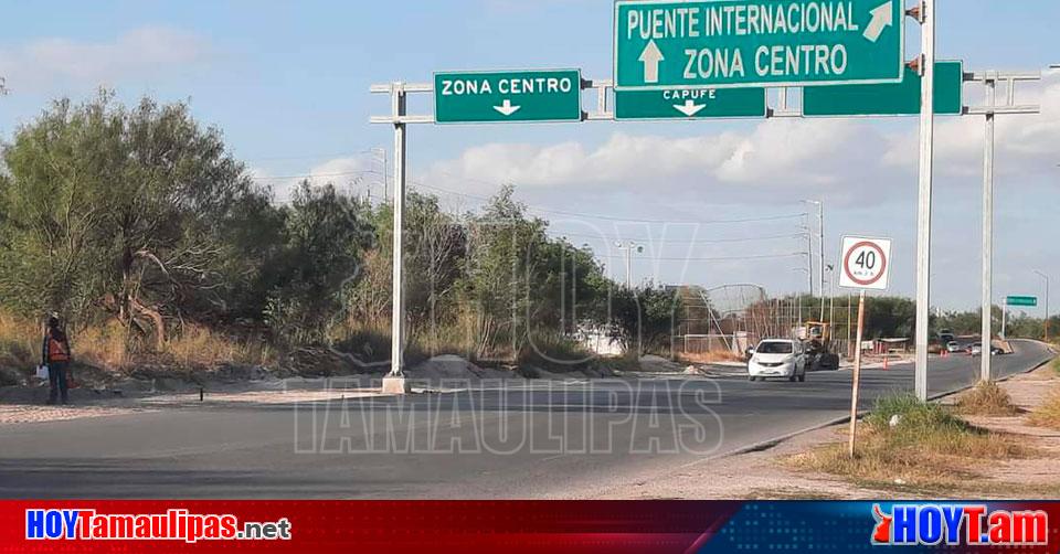 Hoy Tamaulipas Tamaulipas Ampliaran Acceso A Puente Internacional