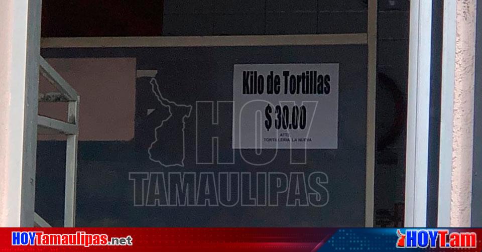 Hoy Tamaulipas Precio De La Tortilla En Tamaulipas Se Dispara El